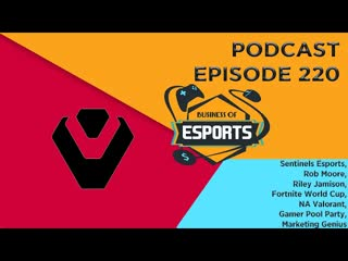 Business Of Esports With Paul "The Profit" Dawalibi & Hon. Jimmy Baratta Talk With Rob Moore & Riley Jamison About Sentinels, Fortnite, And Valorant