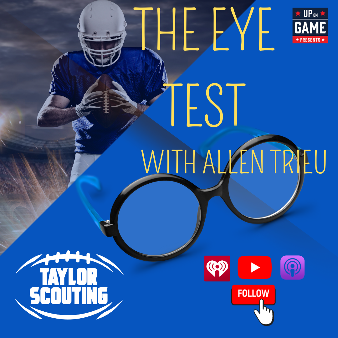Up On Game Presents Taylor Scouting Featuring 24-7 Recruiting Guru Allen Trieu "The Eye Test"