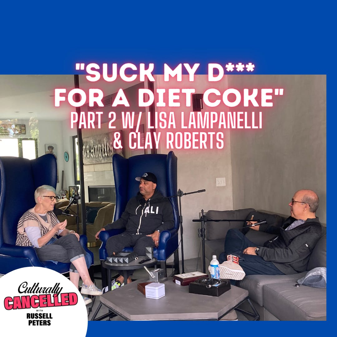 "Suck My D*** For A Diet Coke" (Part 2 w/ Lisa Lampanelli & Clay Roberts)
