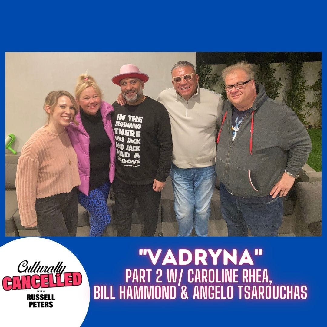 "Vadryna" ((Part 2 w/ Caroline Rhea, Bill Hammond & Angelo Tsarouchas)