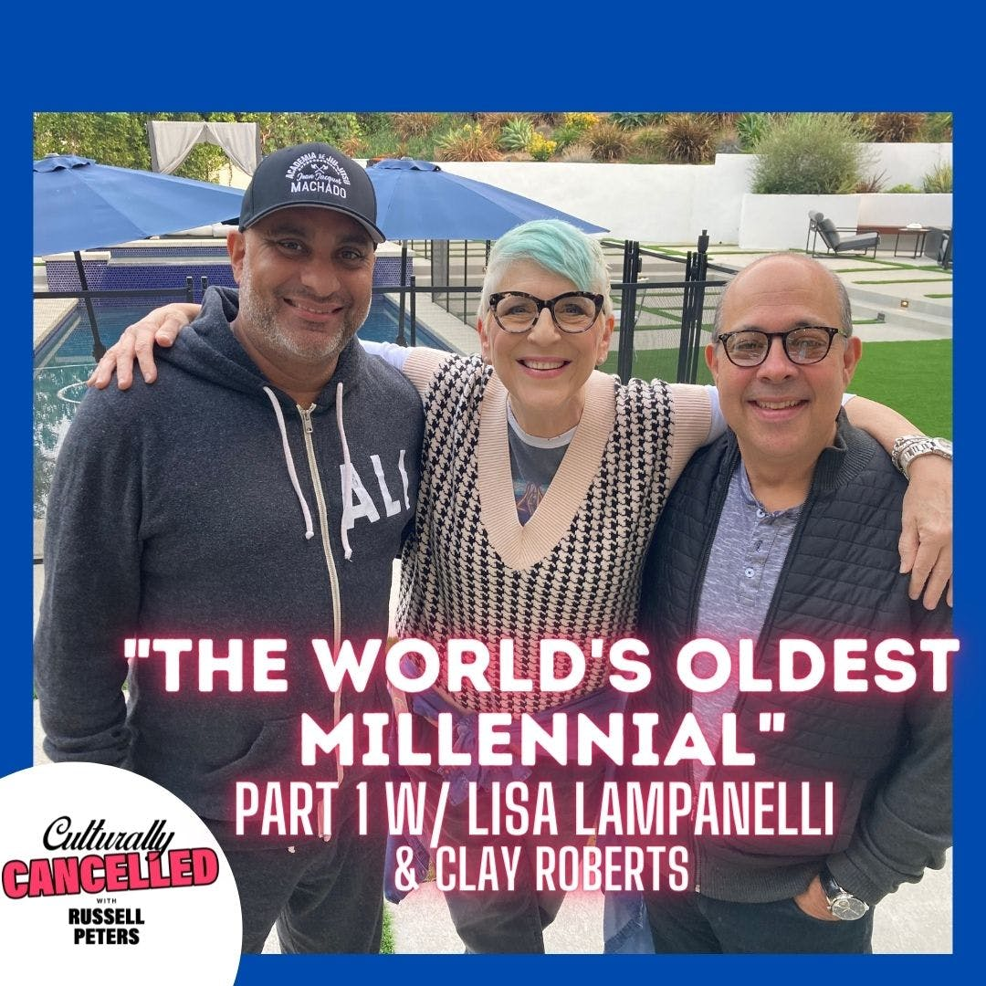 "The World's Oldest Millennial" (Part 1 w/ Lisa Lampanelli & Clay Roberts)