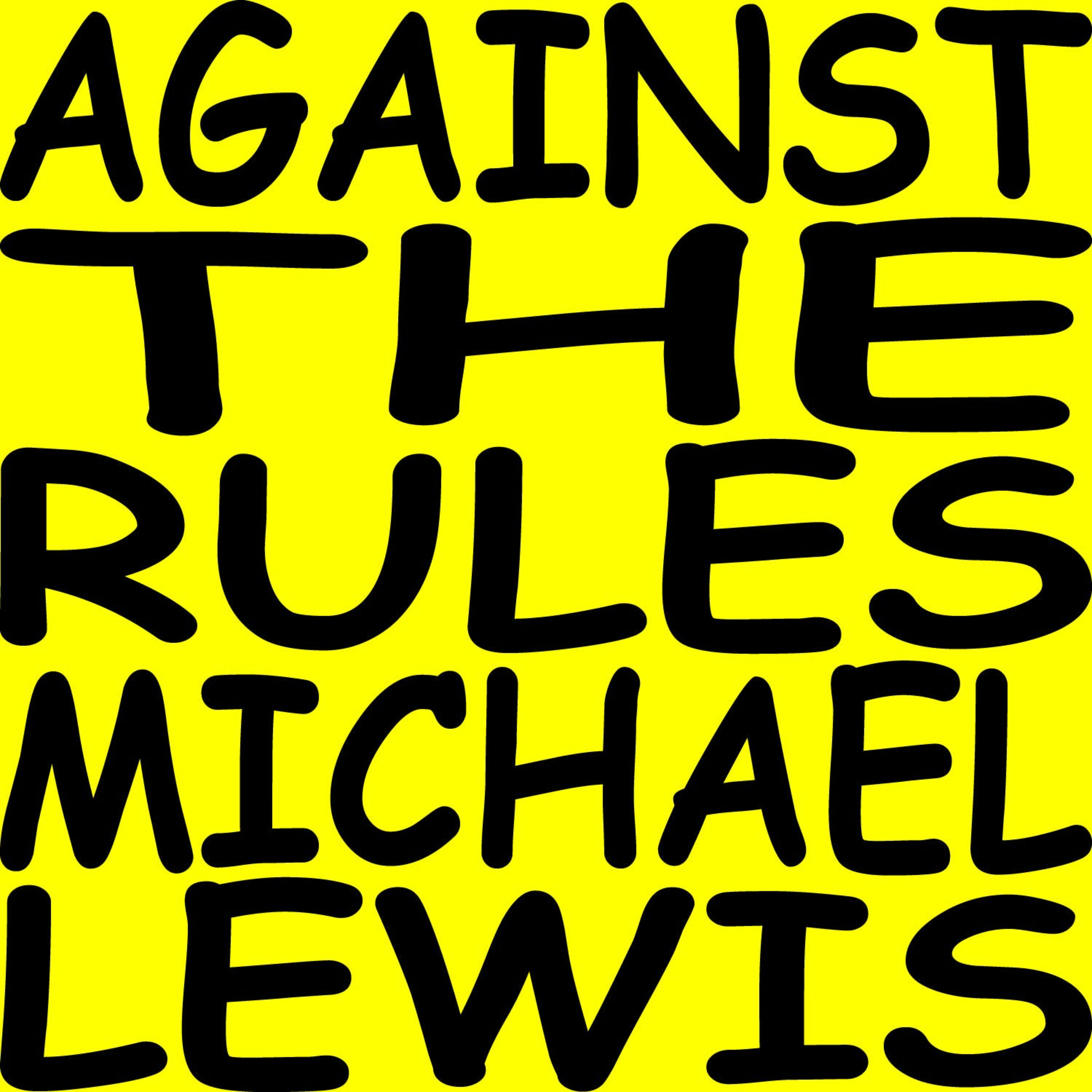 Introducing Against the Rules with Michael Lewis