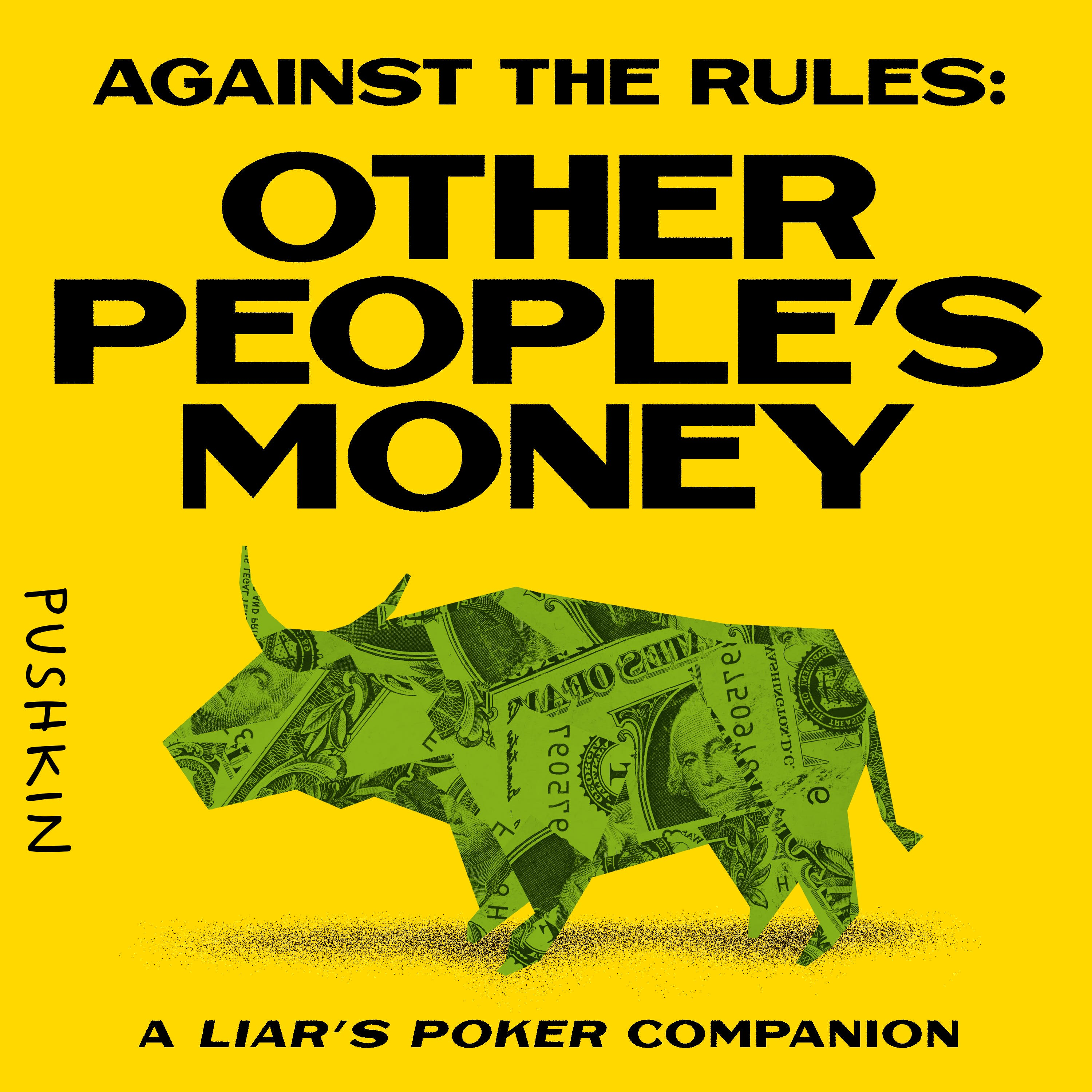 Introducing Other People’s Money: A Liar’s Poker Companion