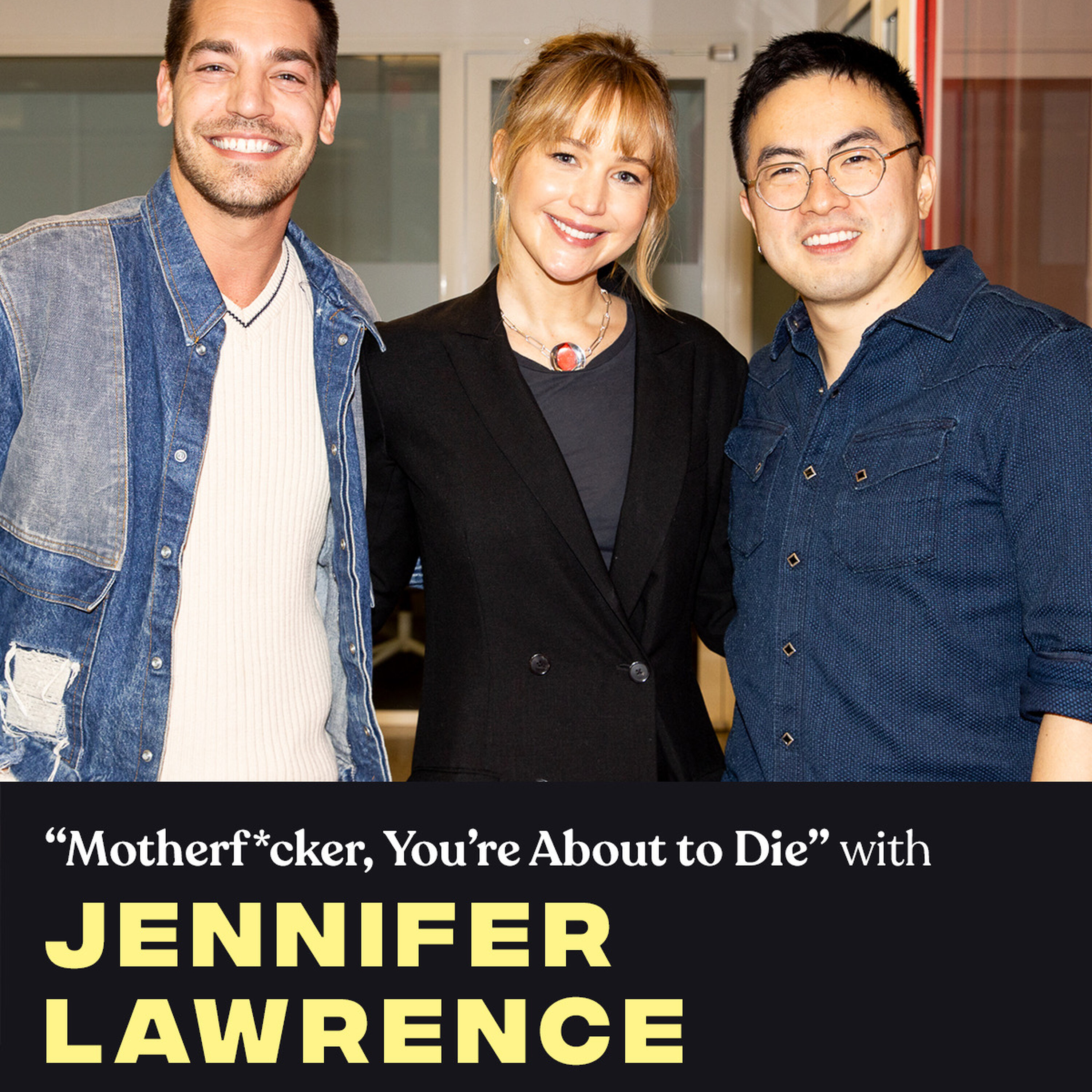 "Motherf*cker, You're About To Die" (w/ Jennifer Lawrence) podcast