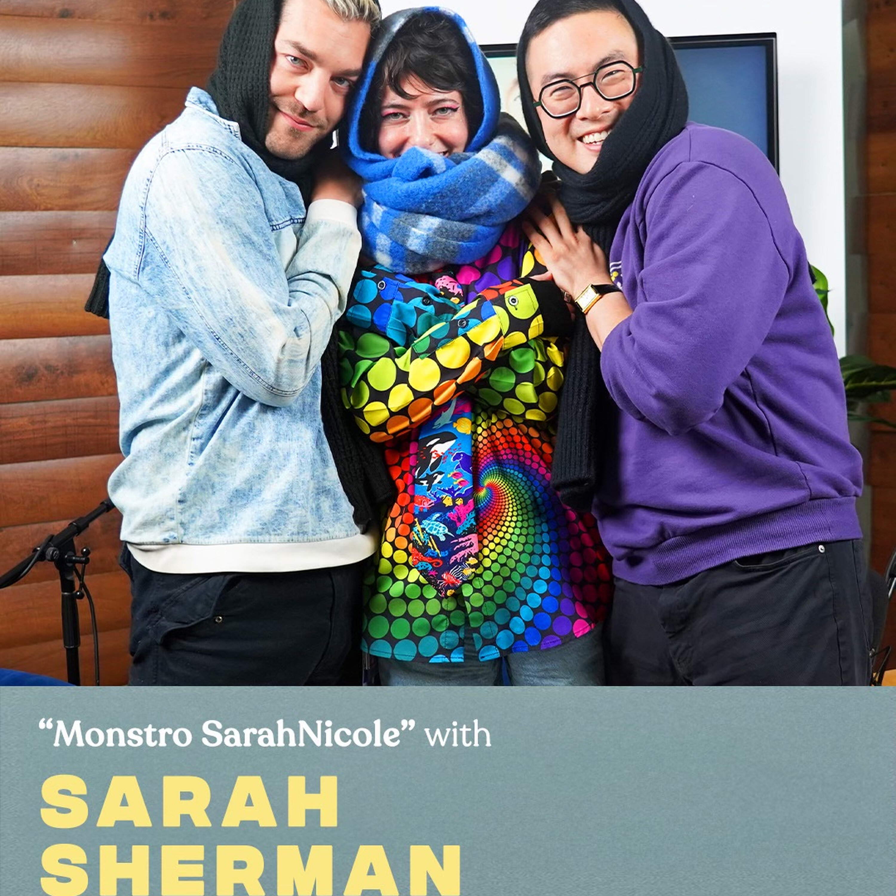 "Monstro SarahNicole" (w/ Sarah Sherman)