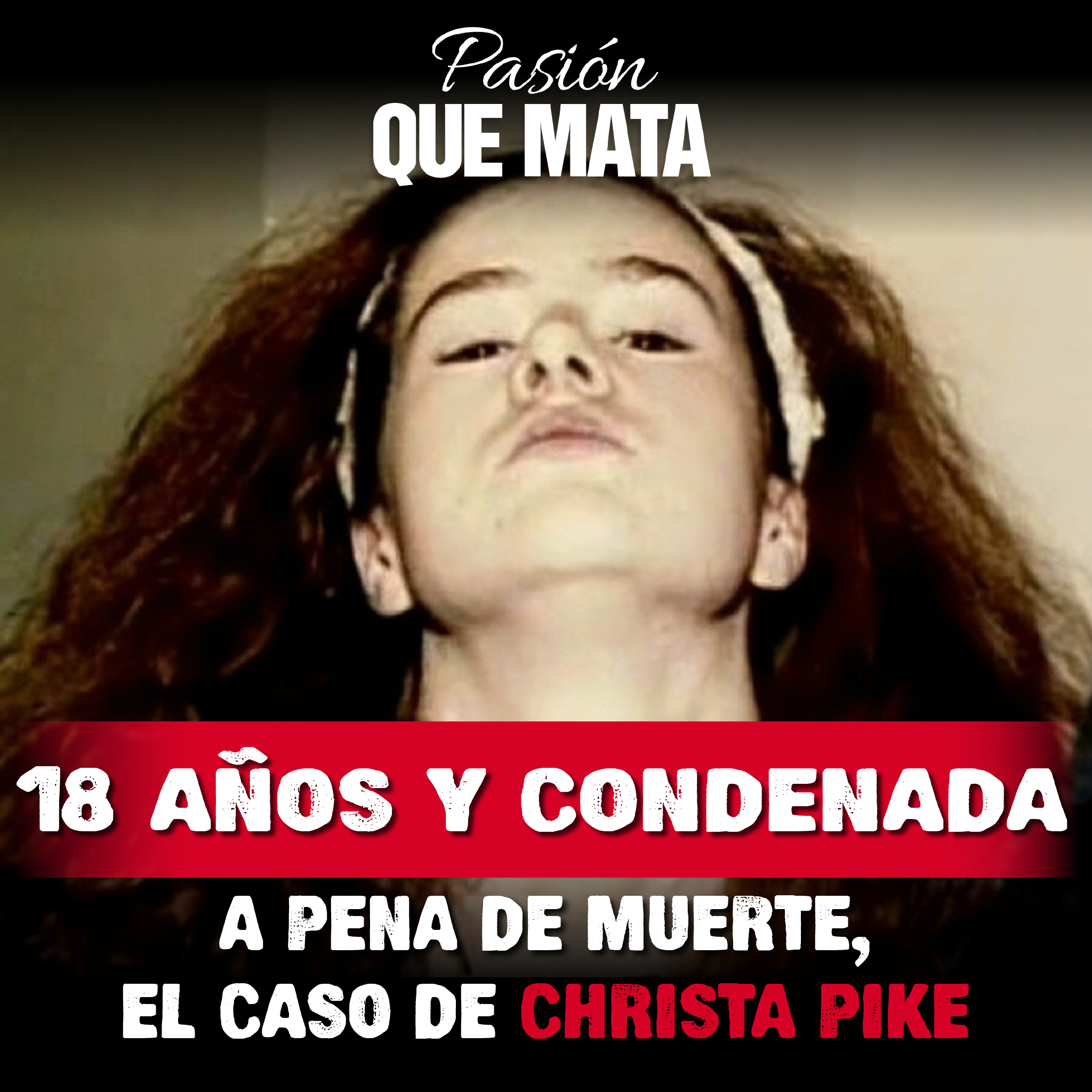 18 años y condenada a pena de muerte, el caso de Christa Pike