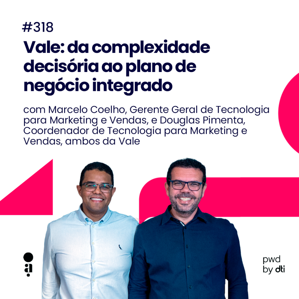 #318 - Vale: da complexidade decisória ao plano de negócio integrado