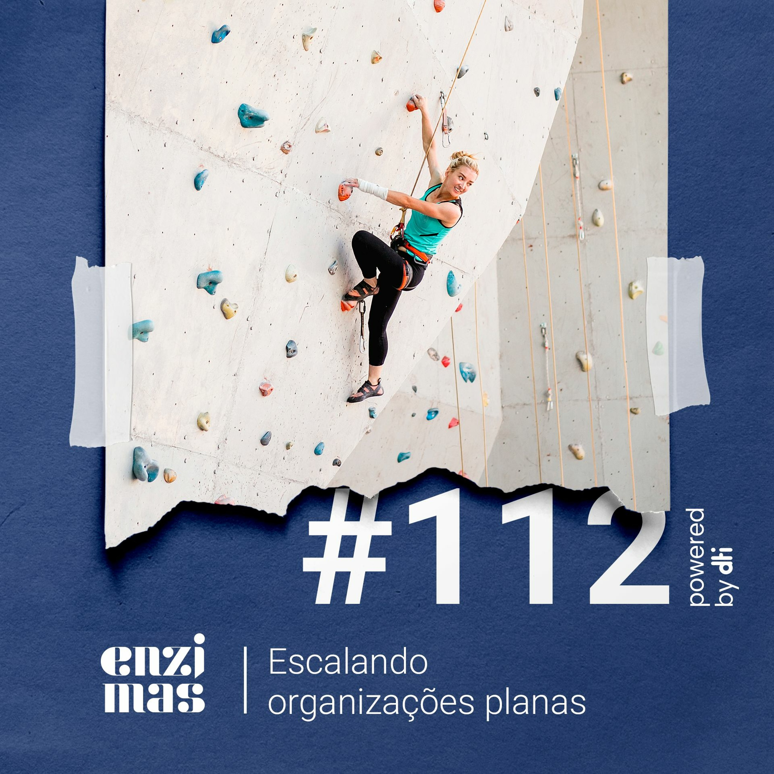 ENZIMAS #112 - Escalando organizações planas