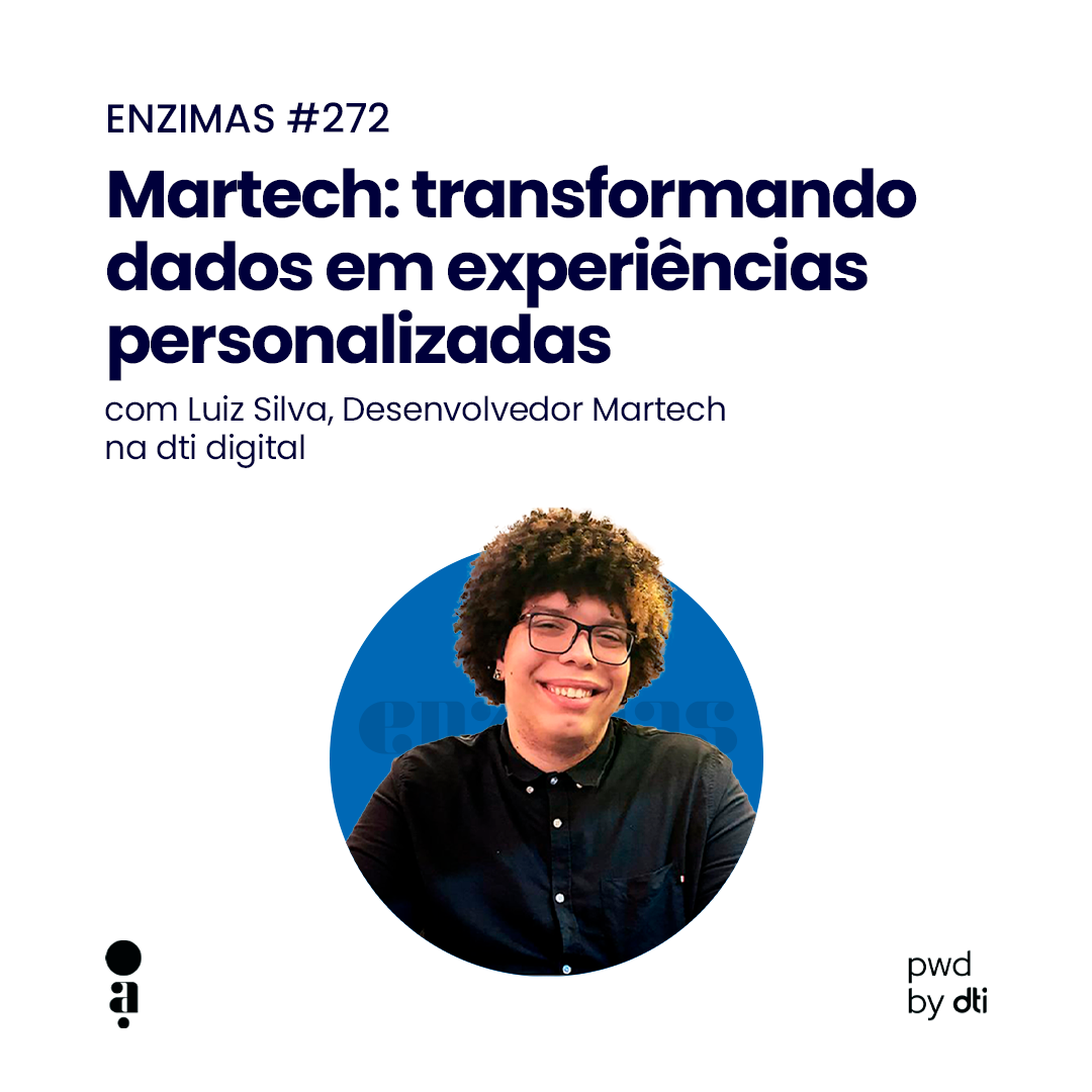 ENZIMAS #272 - Martech: transformando dados em experiências personalizadas