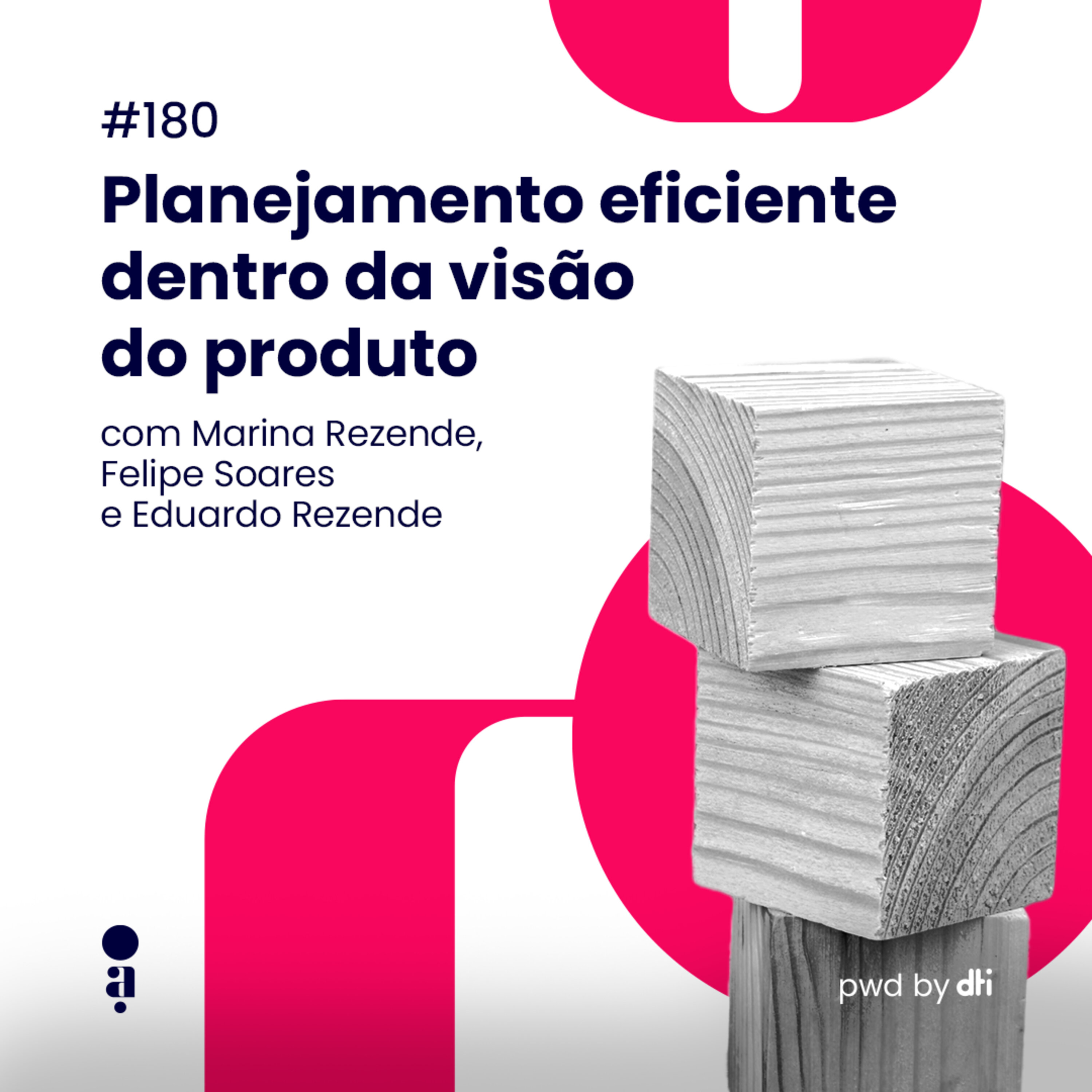 #180 - Planejamento eficiente dentro da visão do produto
