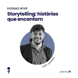 ENZIMAS #149 - Storytelling: histórias que encantam