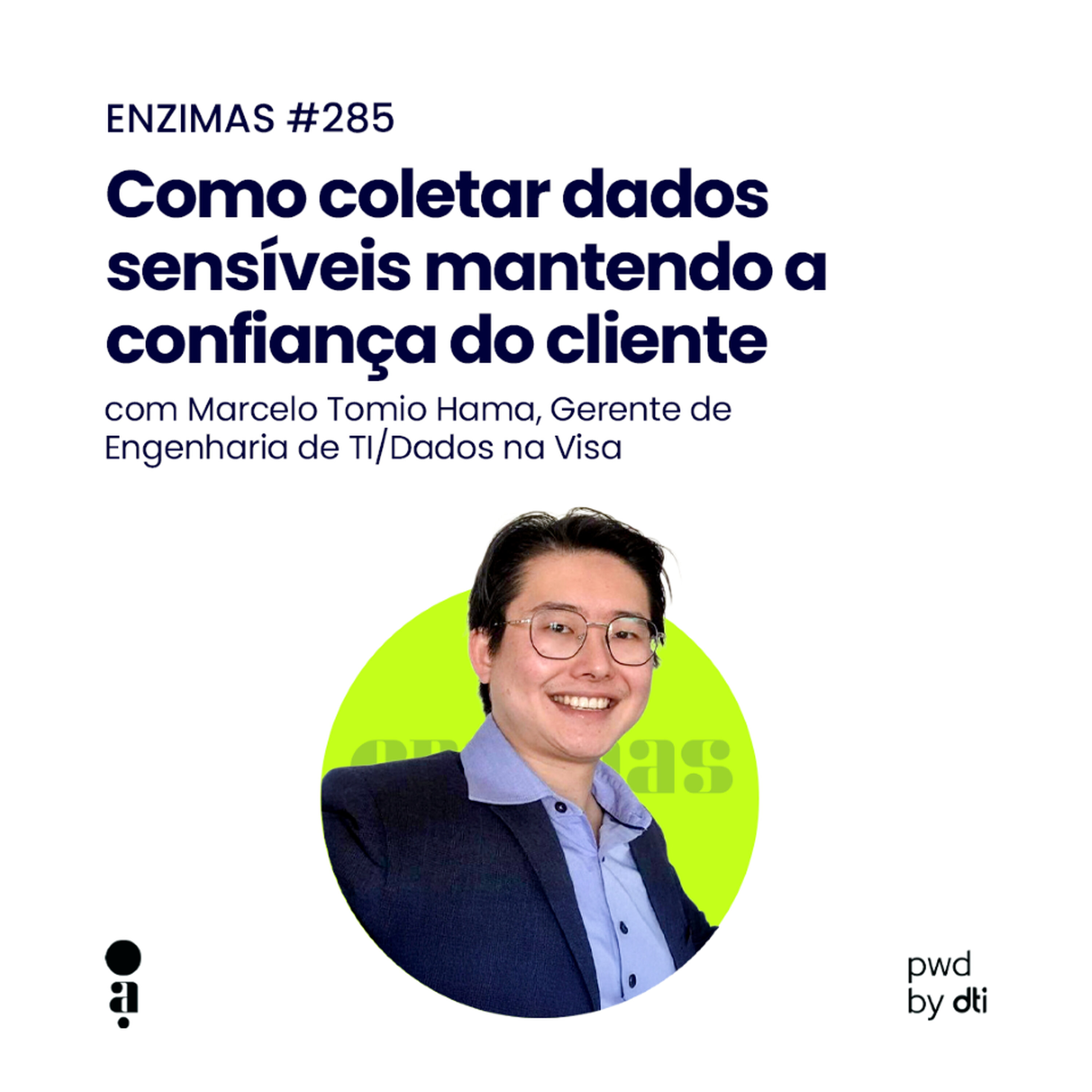 ENZIMAS #285 - Como coletar dados sensíveis mantendo a confiança do cliente