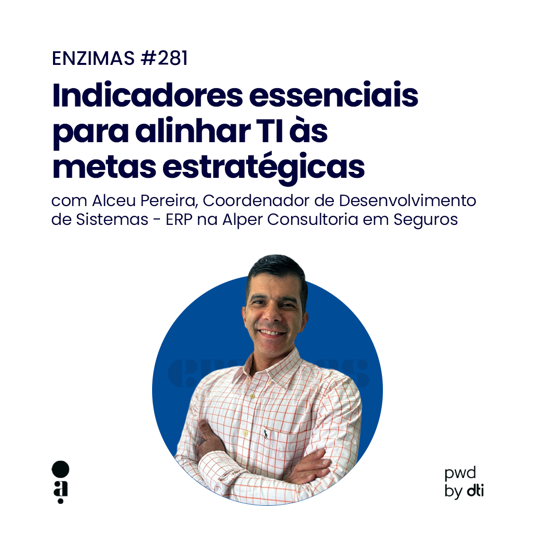 ENZIMAS #281 – Indicadores essenciais para alinhar TI às metas estratégicas