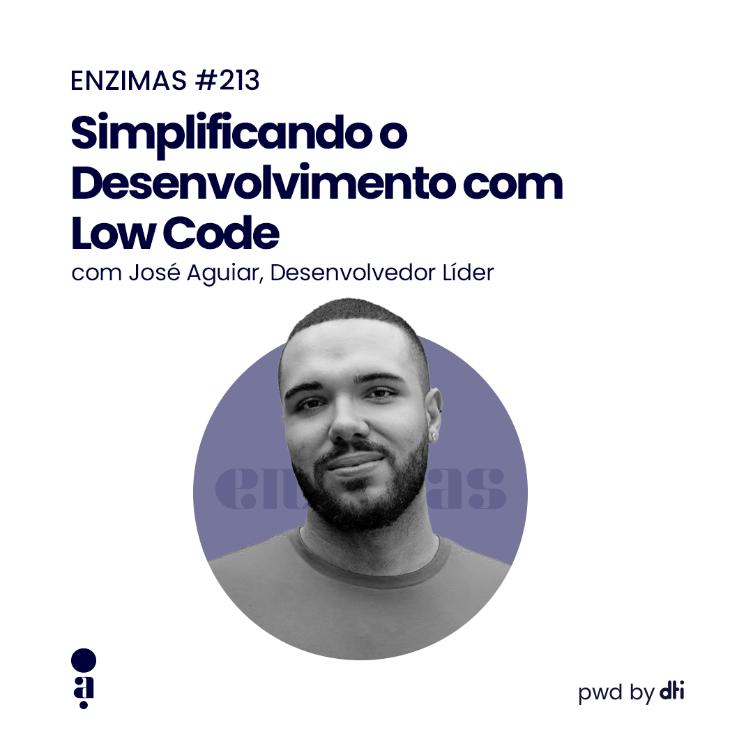 ENZIMAS #213 Simplificando o desenvolvimento com Low Code