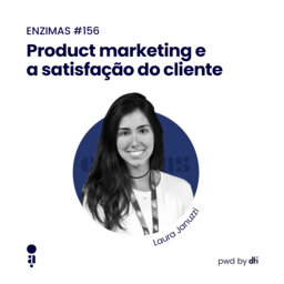 ENZIMAS #156  - Product marketing e a satisfação do cliente