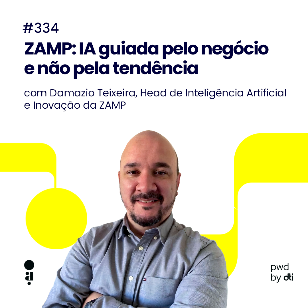 #334 - ZAMP: IA guiada pelo negócio e não pela tendência