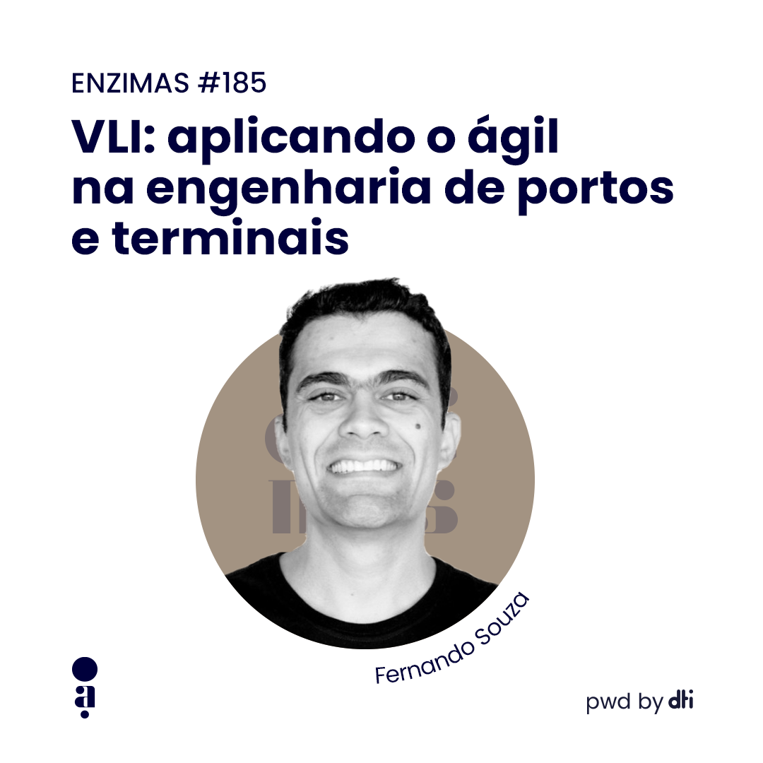 ENZIMAS #185 - VLI: aplicando o ágil na engenharia de portos e terminais