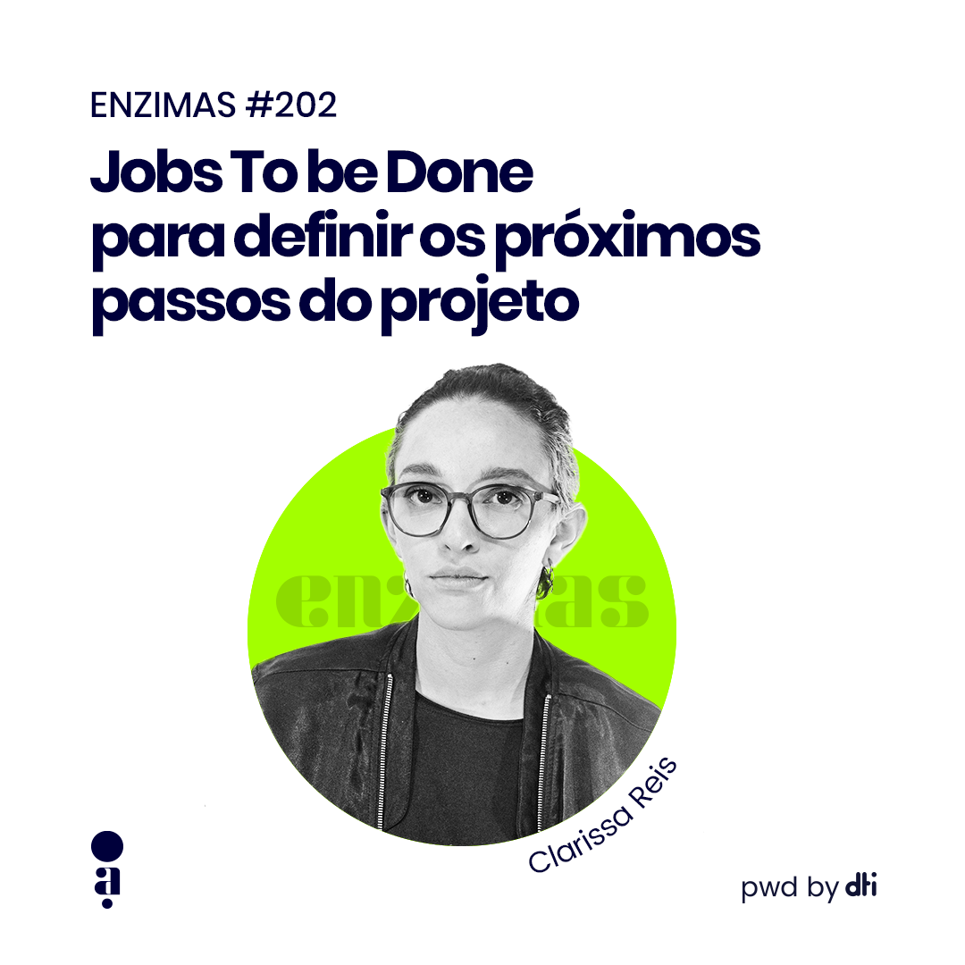 ENZIMAS #202 Jobs To be Done para definir os próximos passos do projeto