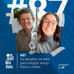 #87 Os desafios da Nike para integrar o varejo físico e online