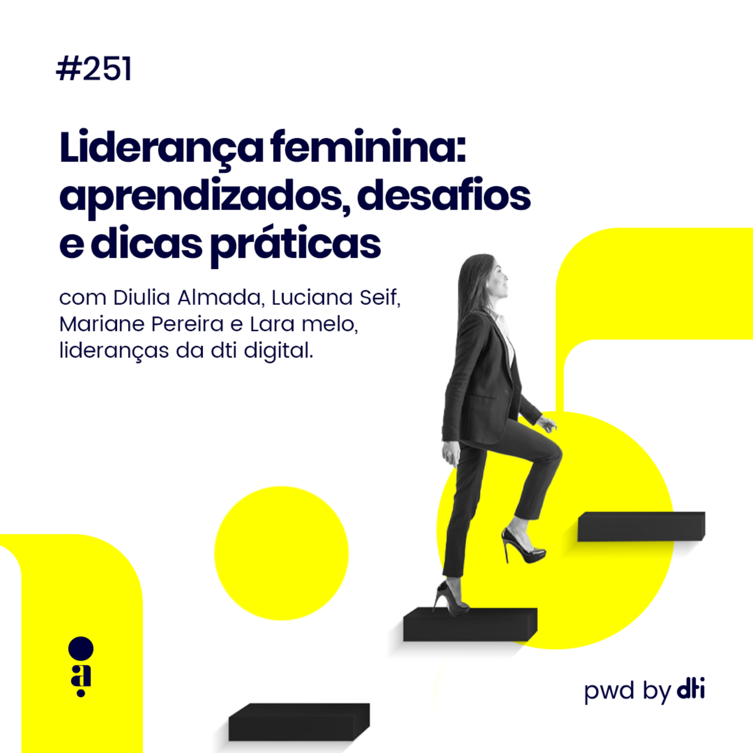 #251 - Liderança feminina: aprendizados, desafios e dicas práticas