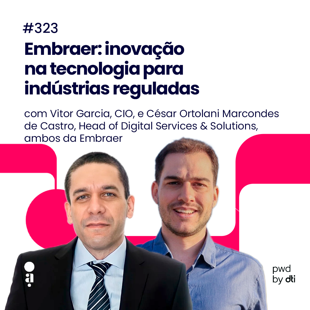 #323 - Embraer: inovação na tecnologia para indústrias reguladas