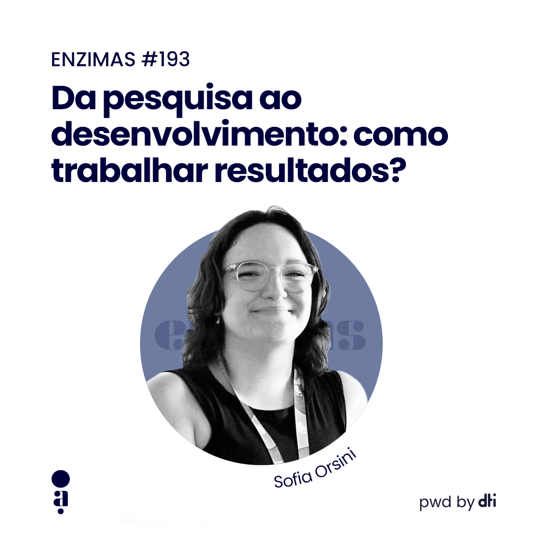 ENZIMAS #193 - Da pesquisa ao desenvolvimento: como trabalhar resultados?