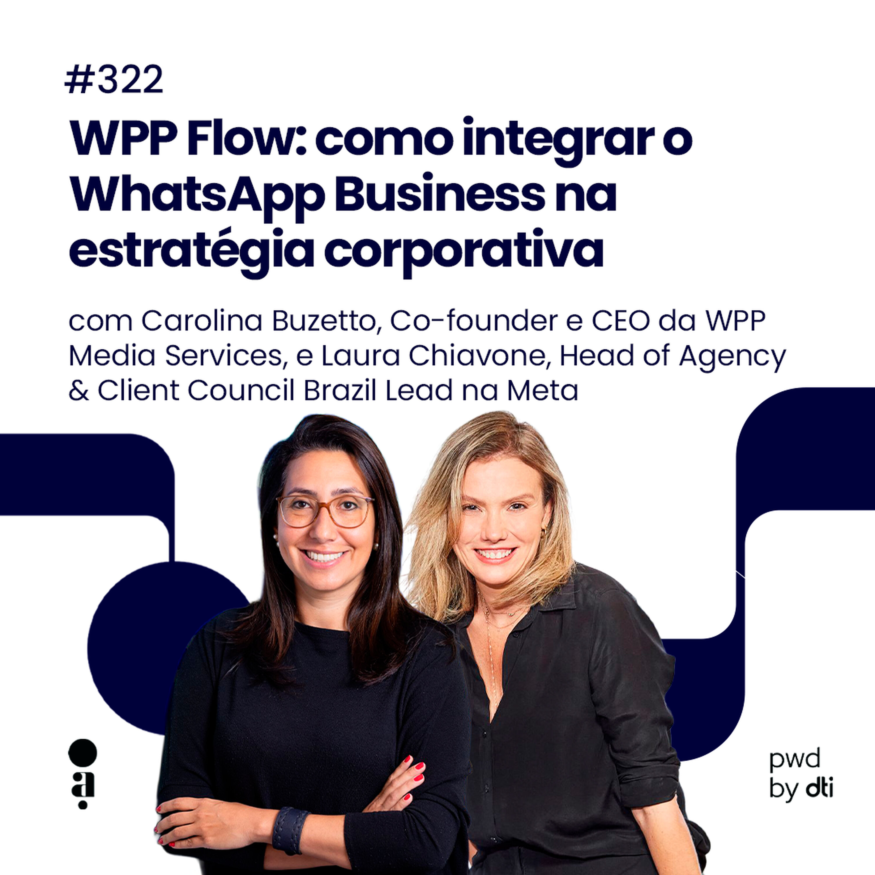 #322 - WPP Flow: como integrar o WhatsApp Business na estratégia corporativa
