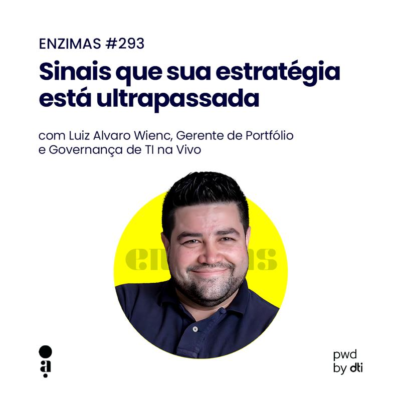 ENZIMAS #293 - Sinais que sua estratégia está ultrapassada