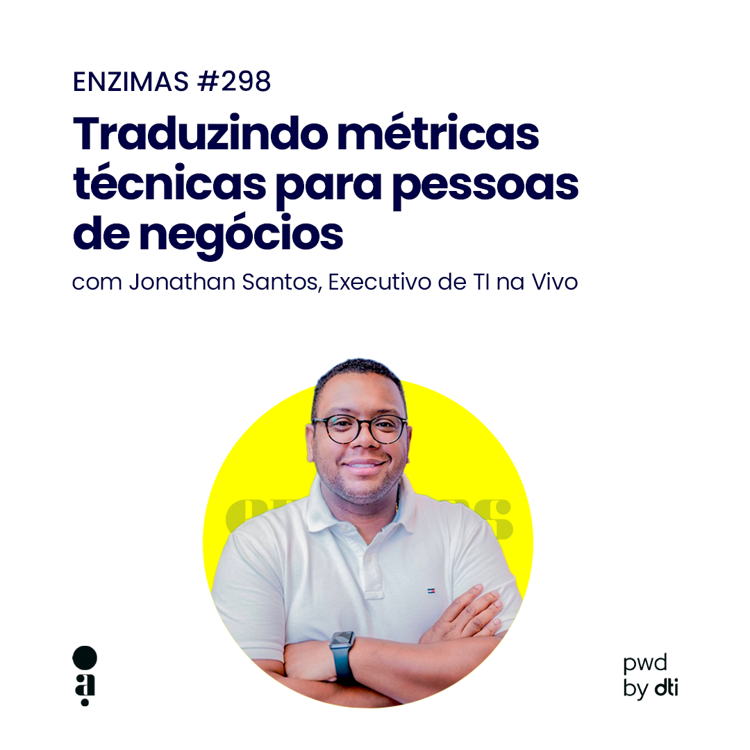 ENZIMAS #298 - Traduzindo métricas técnicas para pessoas de negócios