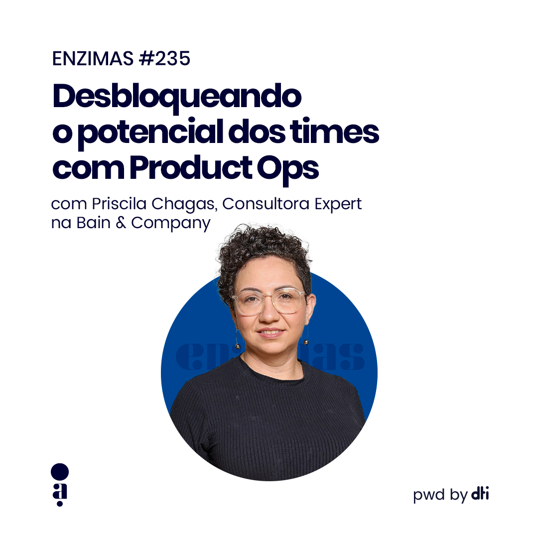 ENZIMAS #235 - Desbloqueando o potencial dos times com Product Ops