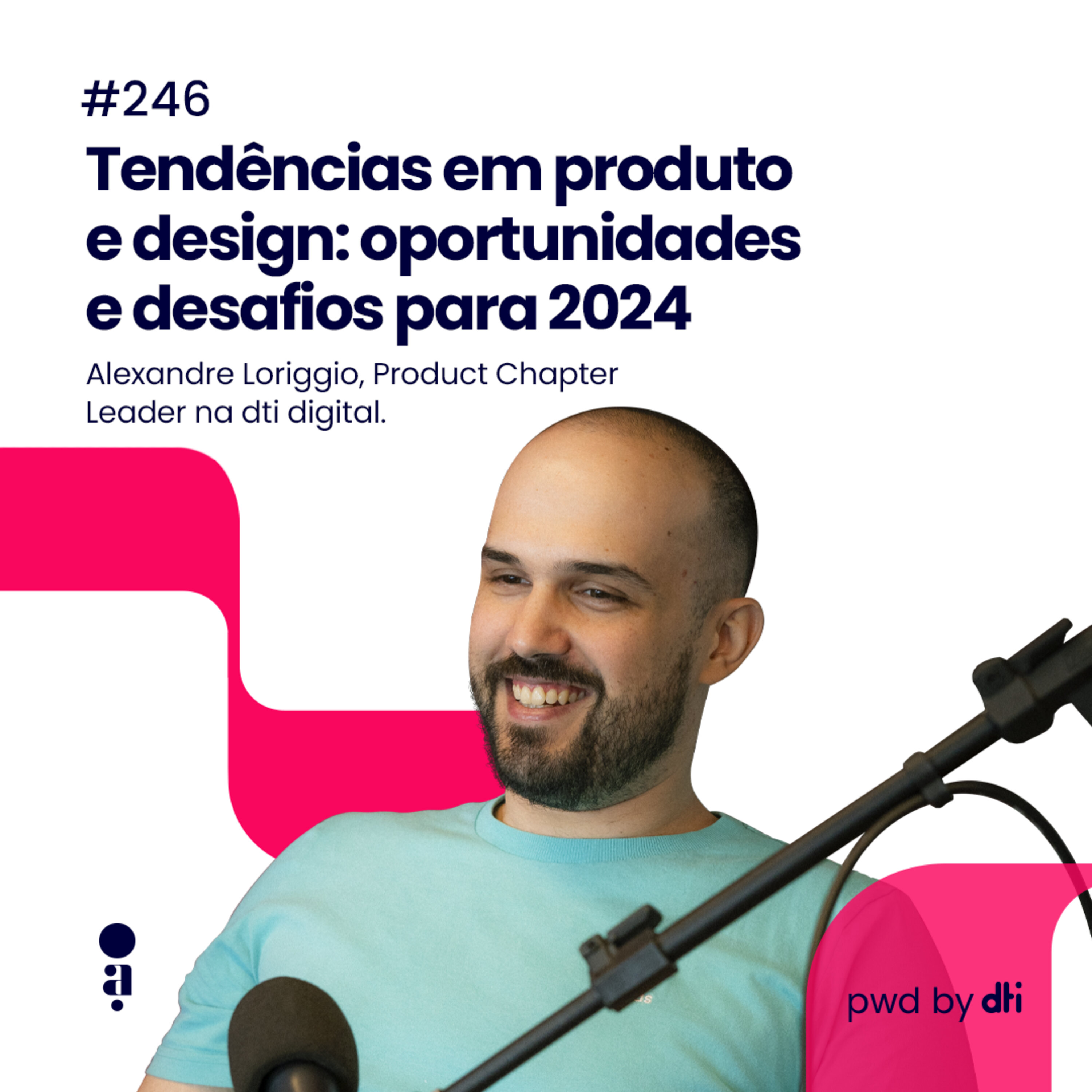 #246 - Tendências em produto e design: oportunidades e desafios para 2024