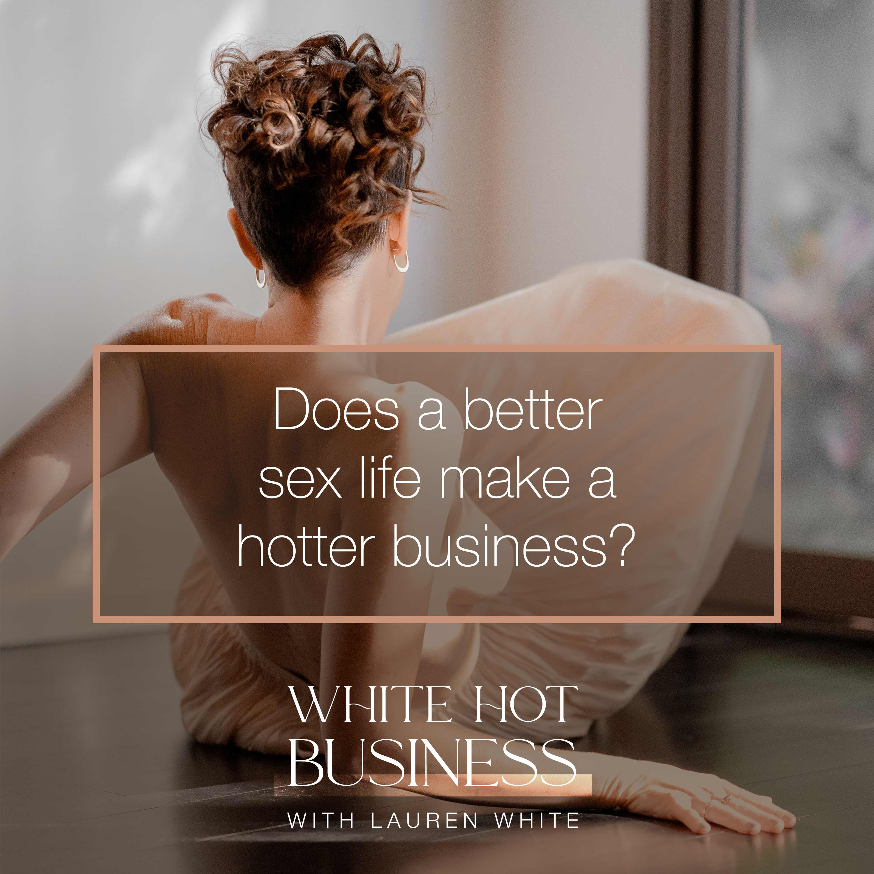 Does a better sex life make a hotter business?