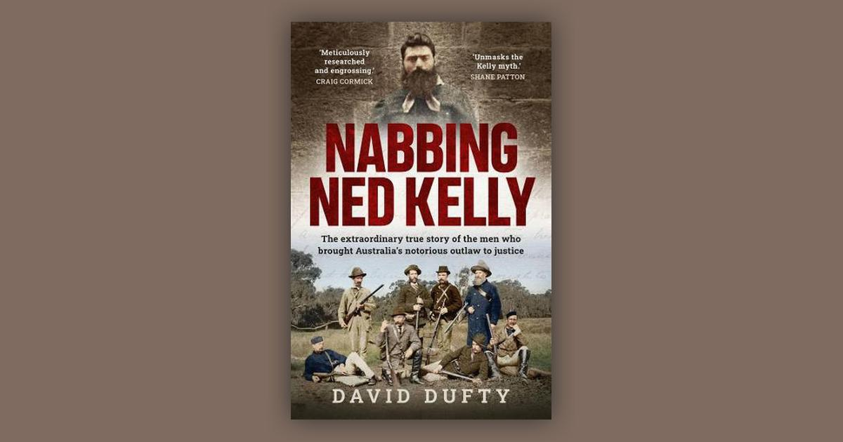 David Dufty - Nabbing Ned Kelly