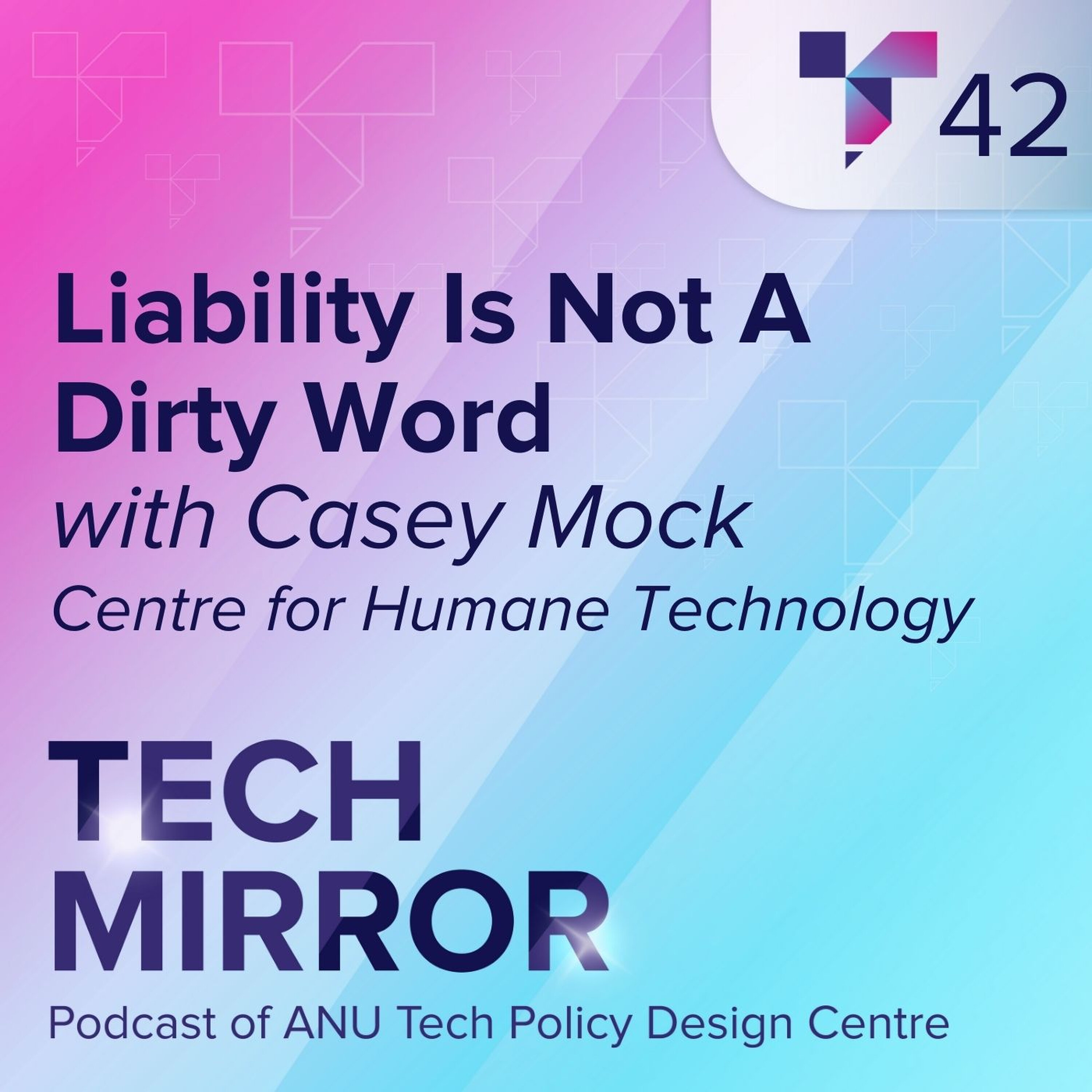 Liability Is Not A Dirty Word, with Casey Mock from the Centre for Human Technology episode artwork