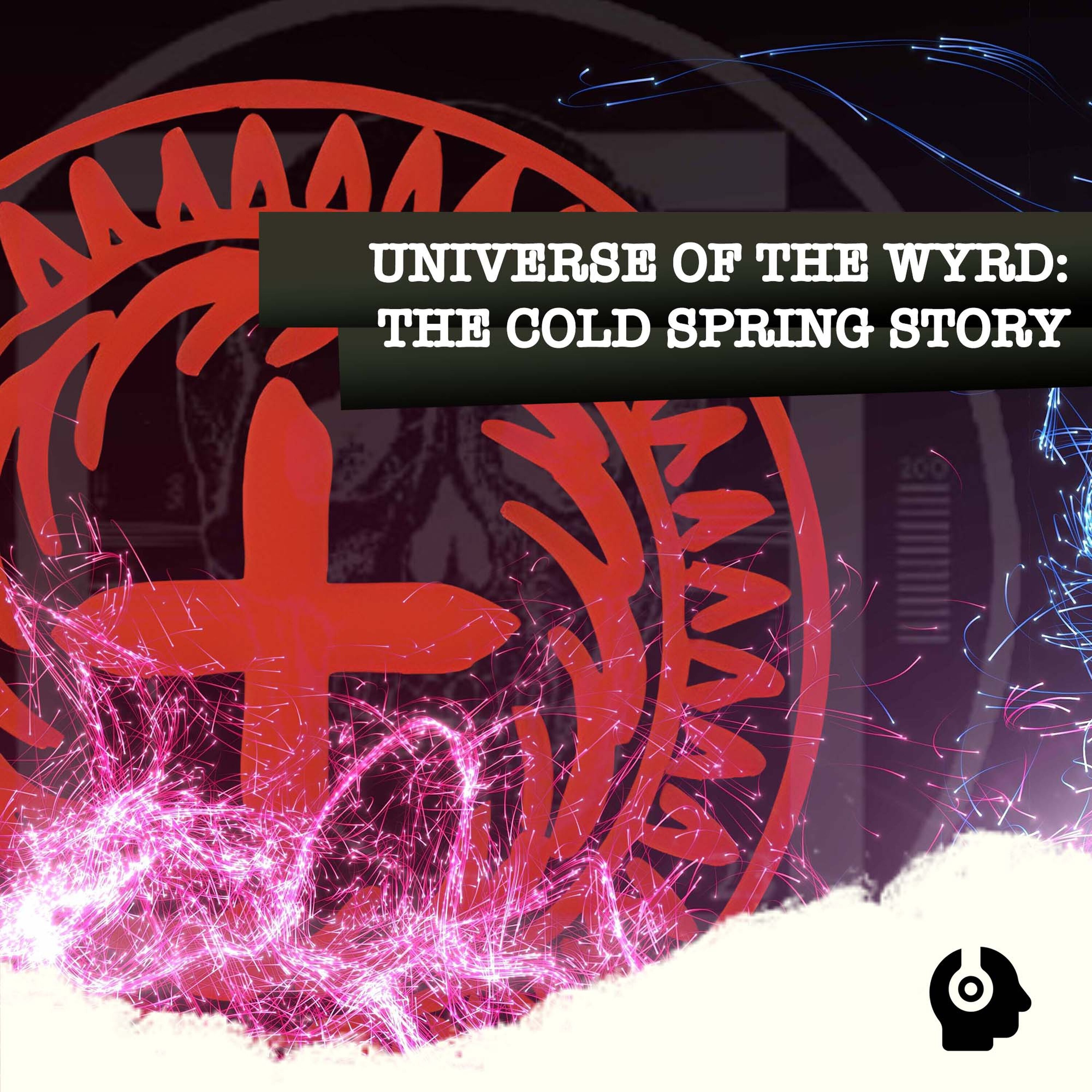 Universe Of The Wyrd: The Cold Spring Story episode artwork