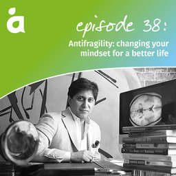 Antifragility: changing your mindset for a better life