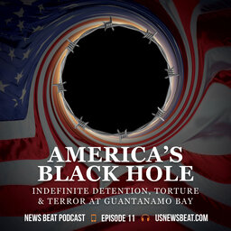 America's Black Hole: Indefinite Detention, Torture & Terror at Guantanamo Bay