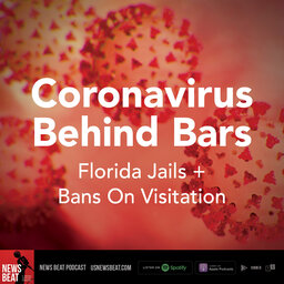 Coronavirus Behind Bars: Florida Jails + Effects of Visitation Bans