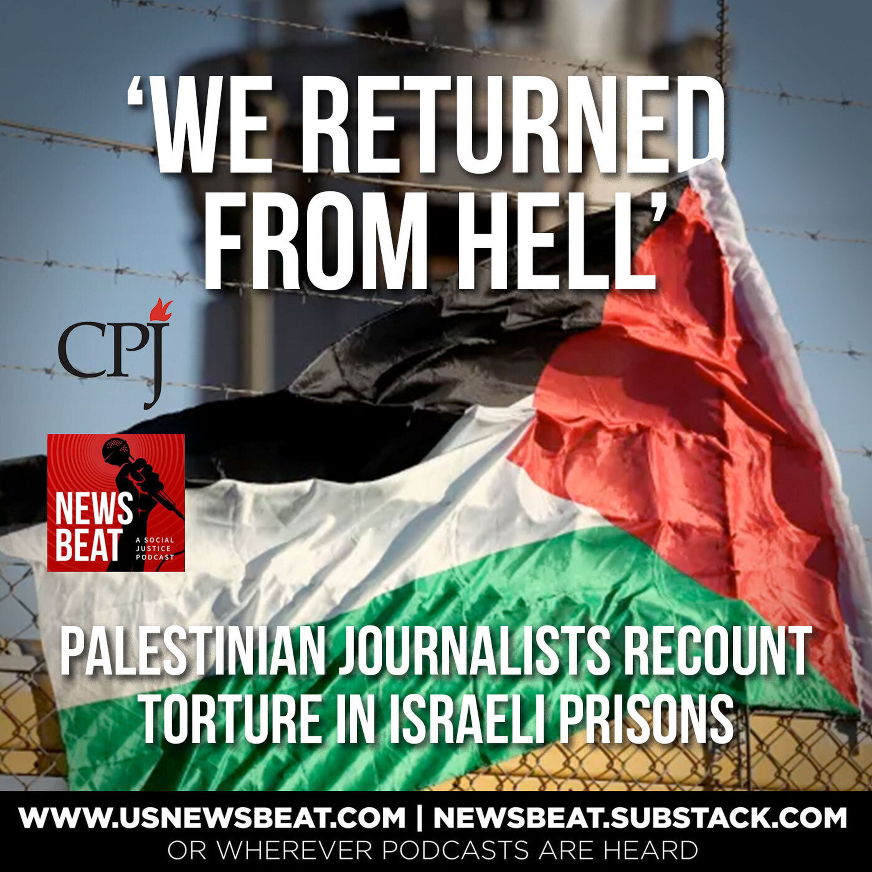 ‘We Returned From Hell’: Palestinian Journalists Recount Torture in Israeli Prisons episode artwork