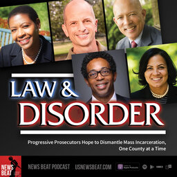Law & Disorder: Progressive Prosecutors Hope to Dismantle Mass Incarceration, One County at a Time