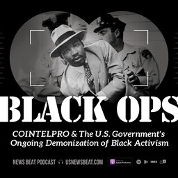 Black Ops: COINTELPRO & The U.S. Government's Ongoing Demonization of Black Activism [2020]
