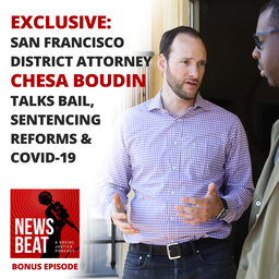 [BONUS] Exclusive: San Francisco DA Chesa Boudin Talks Bail, Sentencing Reforms & COVID-19