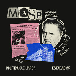 #06: Adhemar de Barros e o Masp
