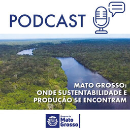 Conteúdo Patrocinado - Mato Grosso: onde sustentabilidade e produção se encontram