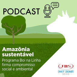 Conteúdo Patrocinado: Programa Boi na Linha atua na pecuária sustentável na Amazônia