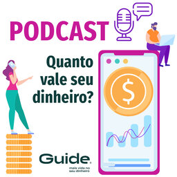 Conteúdo Patrocinado - Podcast Guide #01: A relação do brasileiro com as finanças