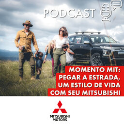 Conteúdo Patrocinado - Momento Mit: pegar a estrada, um estilo de vida com seu Mitsubishi