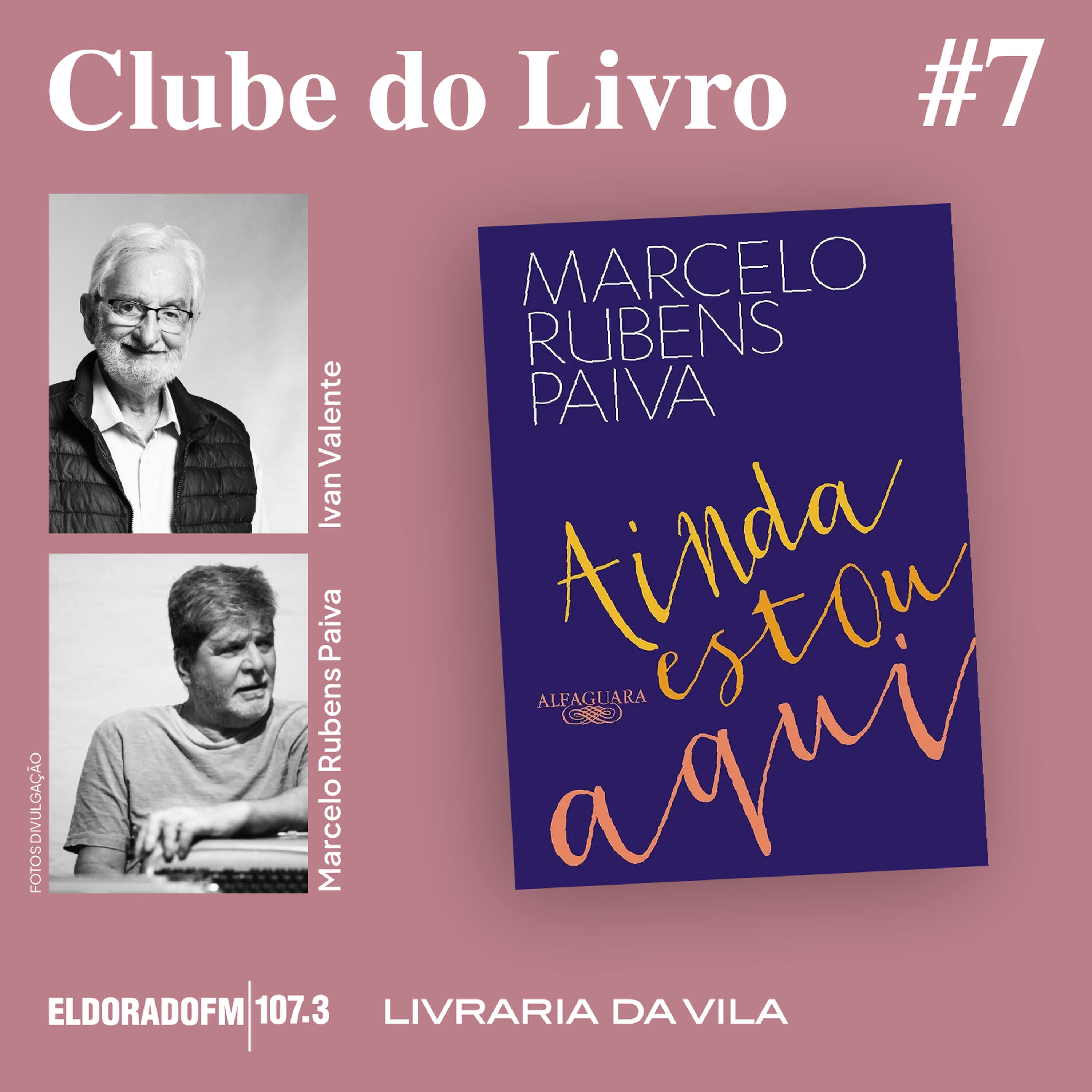 T03 #07: 'Ainda Estou Aqui', com Ivan Valente e Marcelo Rubens Paiva