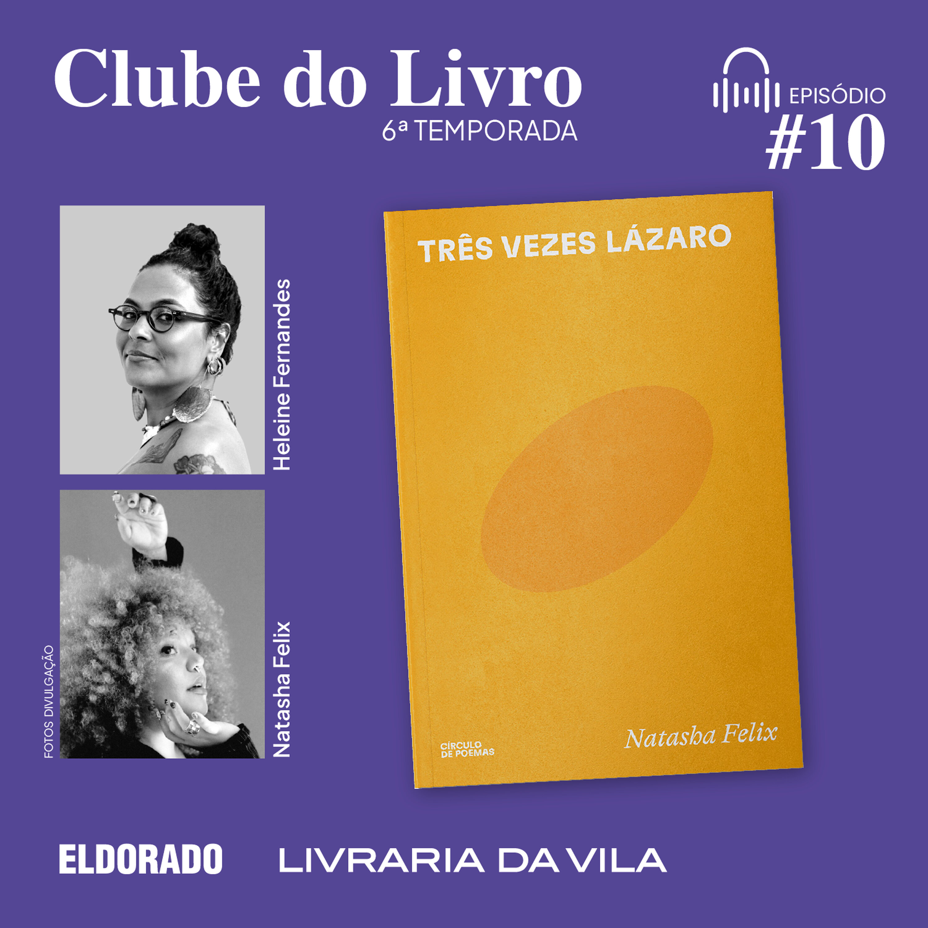T06 #10: 'Três Vezes Lázaro', com Heleine Fernandes e Natasha Felix episode artwork