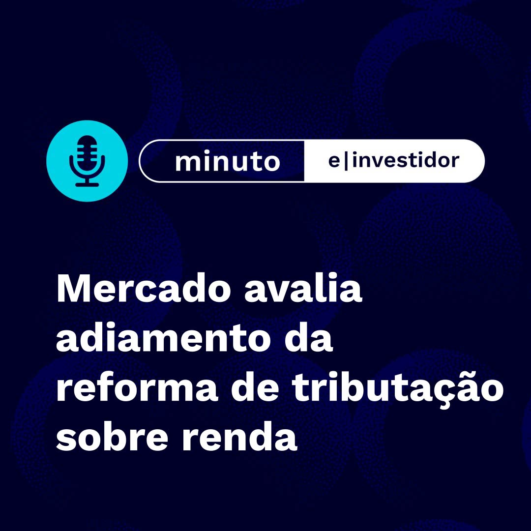 Como o mercado avalia o adiamento da reforma que prevê tributação sobre a renda episode artwork